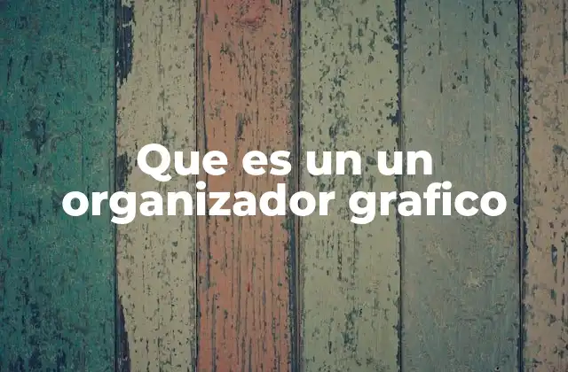 Cómo los organizadores gráficos facilitan el aprendizaje