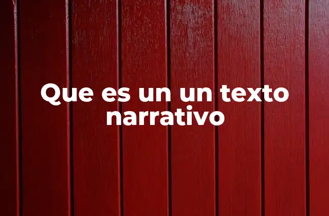 Que es un un Texto Narrativo