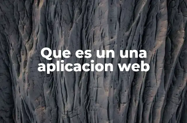 Que es un una Aplicacion Web
