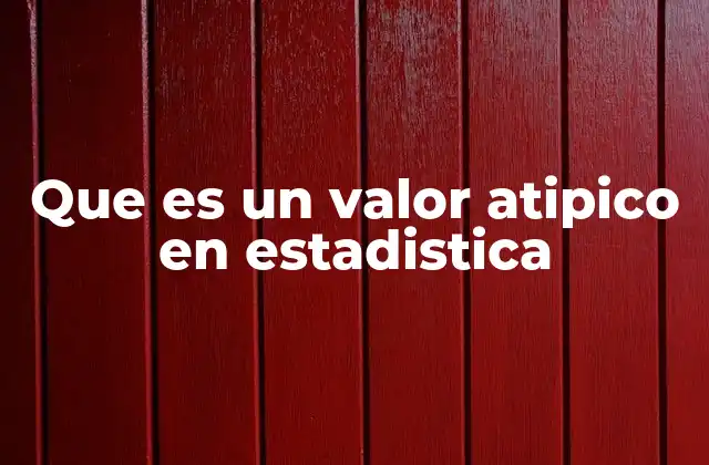 Que es un Valor Atipico en Estadistica