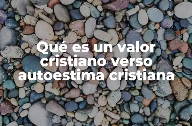 Qué es un Valor Cristiano Verso Autoestima Cristiana