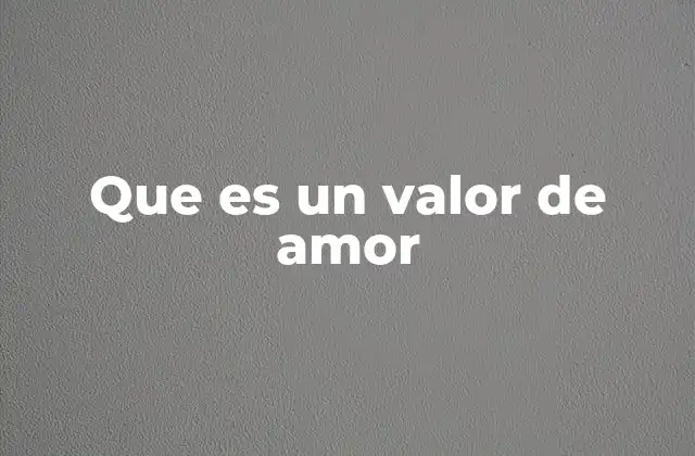 Que es un Valor de Amor