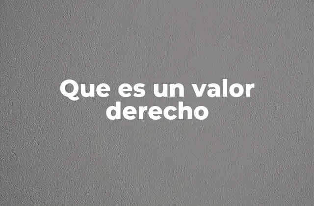 Que es un Valor Derecho