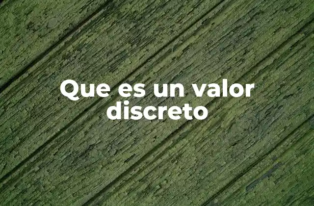 Que es un Valor Discreto