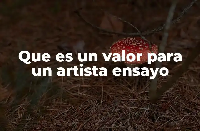 Que es un Valor para un Artista Ensayo