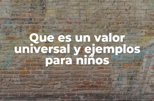 Que es un Valor Universal y Ejemplos para Niños 2 Valores que guían la vida de los niños