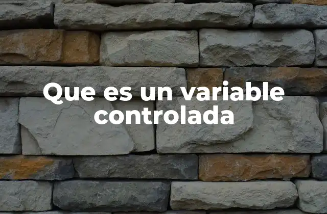 Que es un Variable Controlada