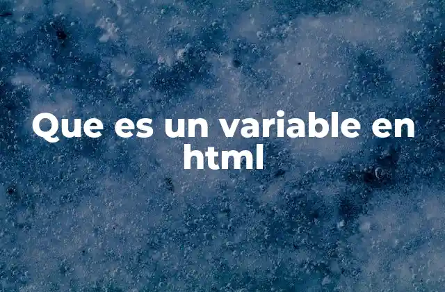 Que es un Variable en Html
