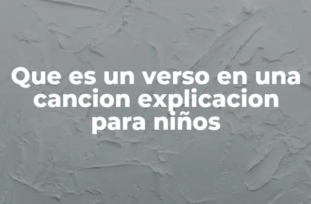 Que es un Verso en una Cancion Explicacion para Niños