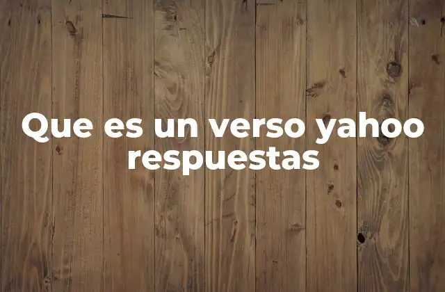 Que es un Verso Yahoo Respuestas