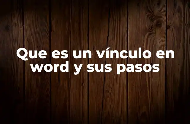 Que es un Vínculo en Word y Sus Pasos