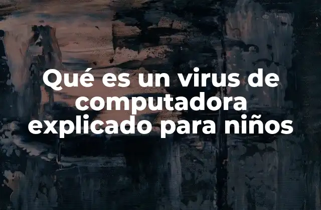 Qué es un Virus de Computadora Explicado para Niños