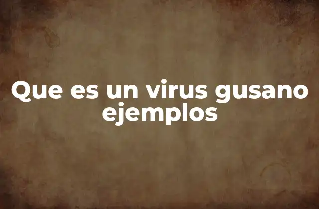 Características de los virus gusanos