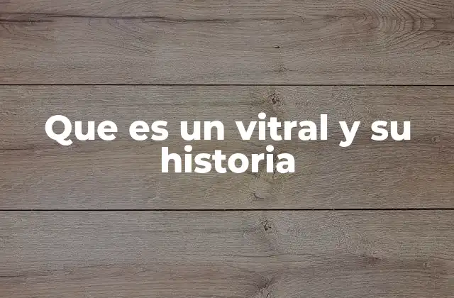 Que es un Vitral y Su Historia