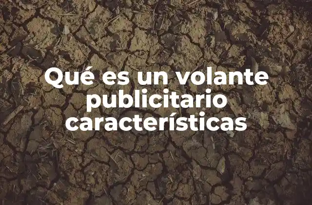 Qué es un Volante Publicitario Características