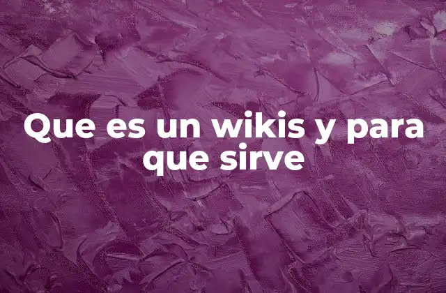 Que es un Wikis y para que Sirve