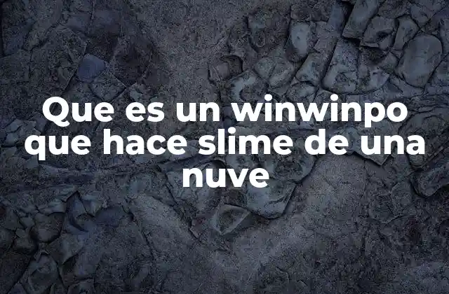 Que es un Winwinpo que Hace Slime de una Nuve
