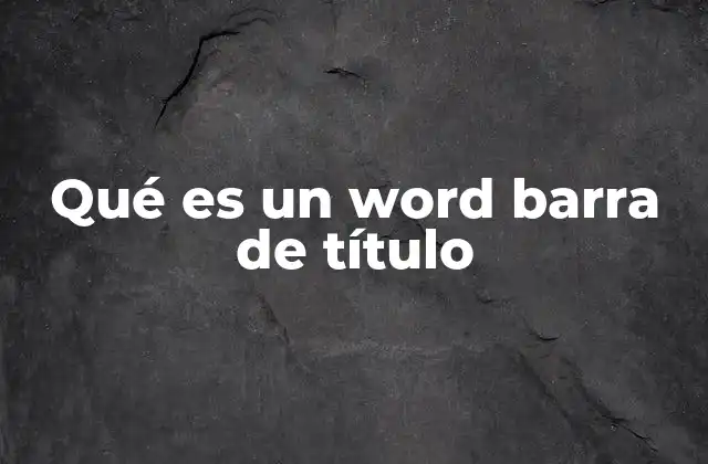 Qué es un Word Barra de Título