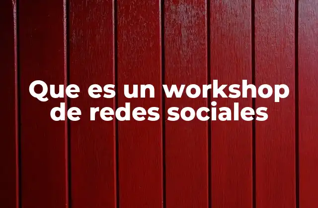 Que es un Workshop de Redes Sociales
