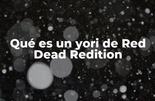 Qué es un Yori de Red Dead Redition
