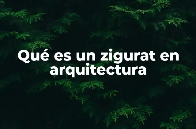 Qué es un Zigurat en Arquitectura