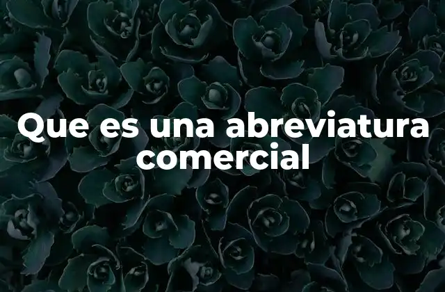 Que es una Abreviatura Comercial