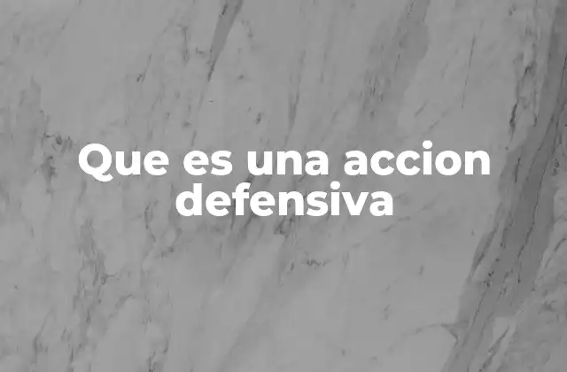 Que es una Accion Defensiva