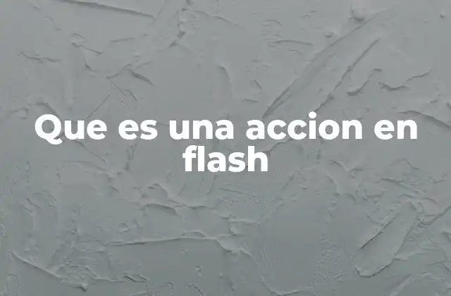 Que es una Accion en Flash