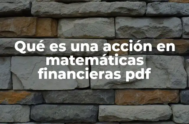 Qué es una Acción en Matemáticas Financieras Pdf