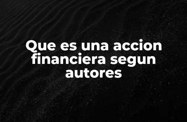 Que es una Accion Financiera Segun Autores