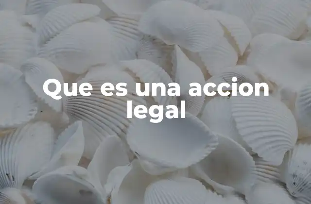 Que es una Accion Legal