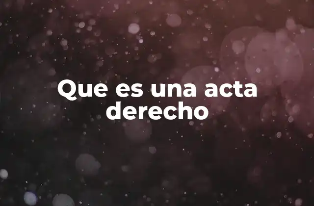 Que es una Acta Derecho