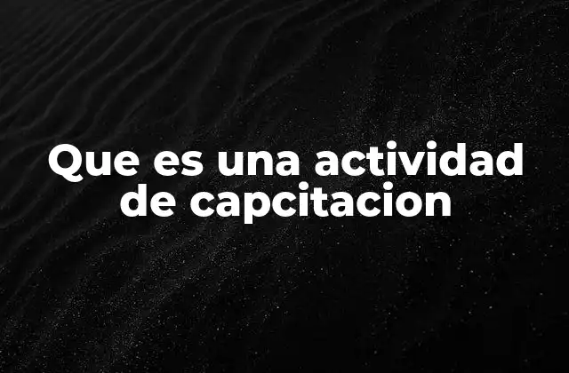Que es una Actividad de Capcitacion