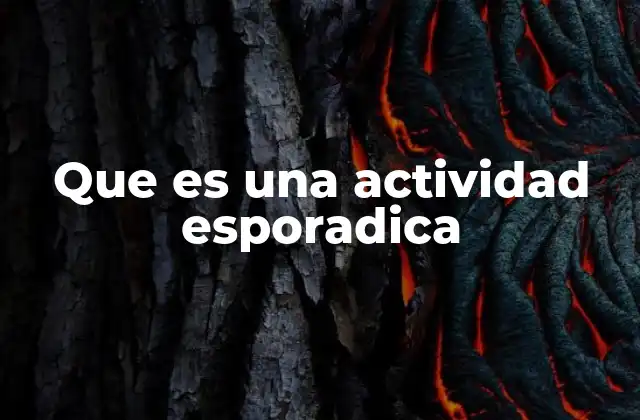 Que es una Actividad Esporadica