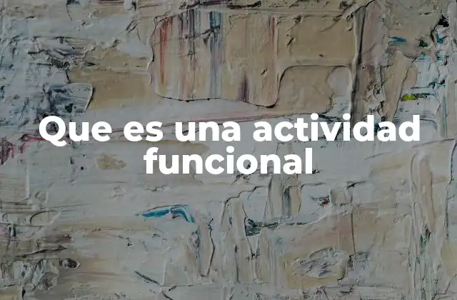 Que es una Actividad Funcional