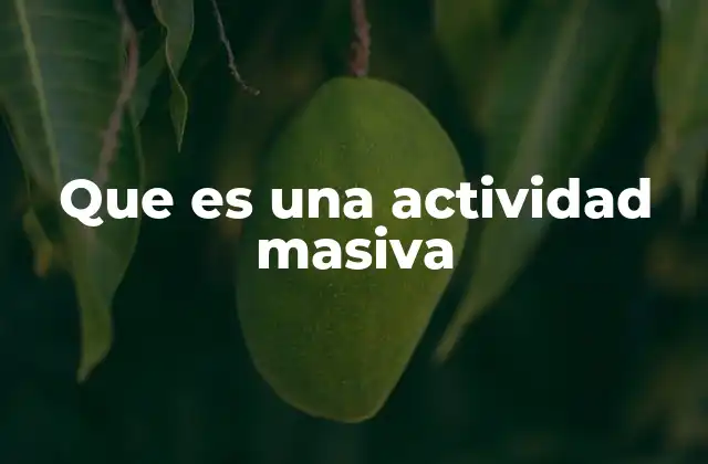Que es una Actividad Masiva