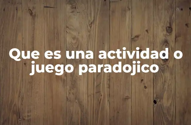 La lógica detrás de los juegos paradojicos