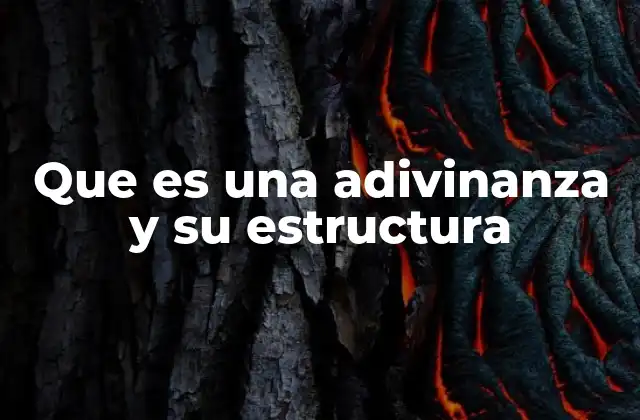 Que es una Adivinanza y Su Estructura