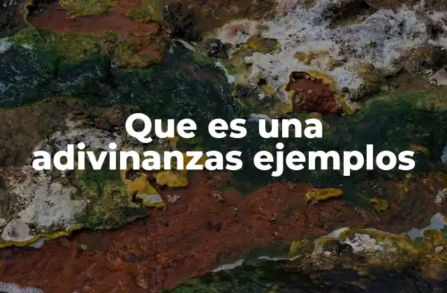 Que es una Adivinanzas Ejemplos