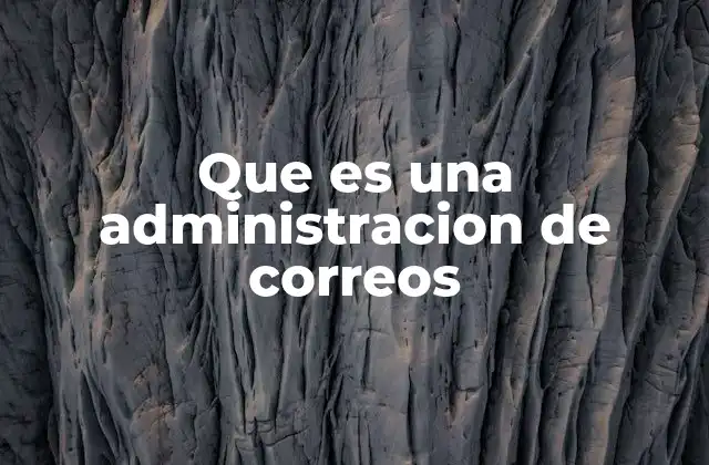 Que es una Administracion de Correos