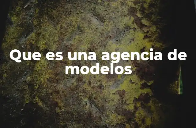 Que es una Agencia de Modelos