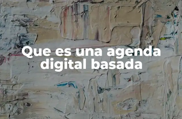 Que es una Agenda Digital Basada