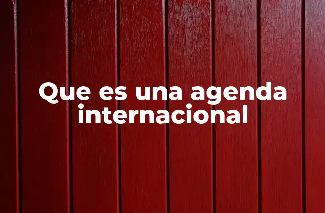 Que es una Agenda Internacional