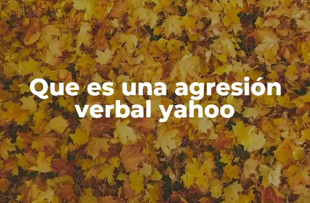Que es una Agresión Verbal Yahoo