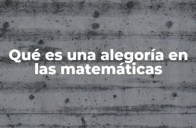 Qué es una Alegoría en las Matemáticas