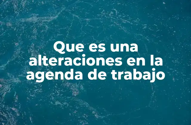 Cómo afectan las alteraciones en la agenda de trabajo al rendimiento