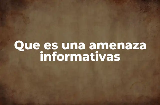 Que es una Amenaza Informativas
