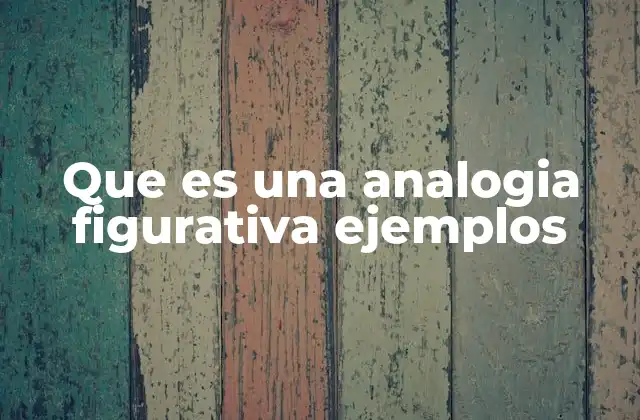 Que es una Analogia Figurativa Ejemplos