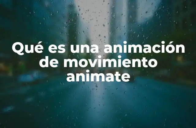 Qué es una Animación de Movimiento Animate