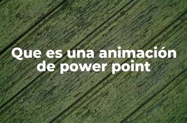 Que es una Animación de Power Point